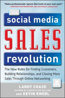 The Social Media Sales Revolution: the New Rules for Finding Customers, Building Relationships, and Closing More Sales Through Online Networking