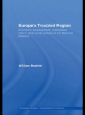 Europe's Troubled Region : Economic Development, Institutional Reform, and Social Welfare in the Western Balkans