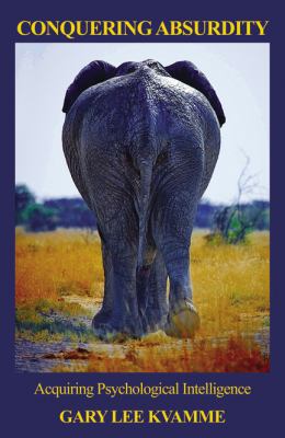 Conquering Absurdity : Acquiring Psychological Intelligence