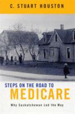 Steps on the Road to Medicare : Why Saskatchewan Led the Way