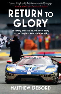 Return to Glory : The Story of Ford's Revival and Victory in the Toughest Race in the World