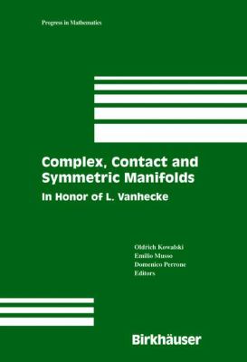 Complex, Contact and Symmetric Manifolds : In Honor of L. Vanhecke
