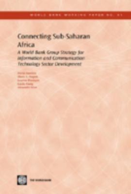 Connecting Sub-Saharan Africa : World Bank Group Strategy for Information and Communication Technology Sector Development
