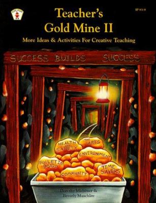 Teacher's Gold Mine II : More Ideas and Activities for Creative Teaching