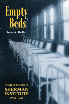 Empty Beds : Student Health at Sherman Institute, 1902-1922