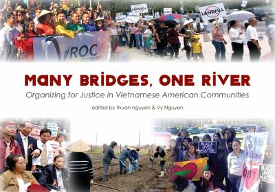 Many Bridges, One River : Organizing for Justice in Vietnamese American Communities