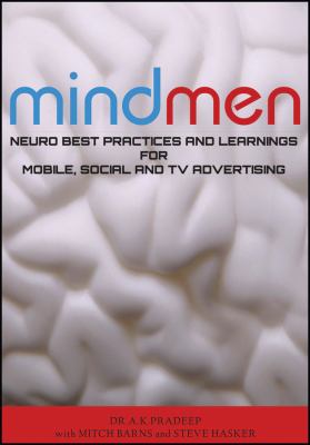 Mind Men : How Neuromarketing Advances Are Transforming Advertising
