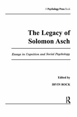 The Legacy of Solomon Asch : Essays in Cognition and Social Psychology