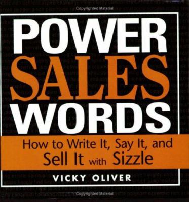 Power Sales Words : How to Write It, Say It and Sell It with Sizzle