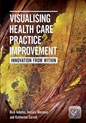Visualising Health Care Practice Improvement : Innovation from Within