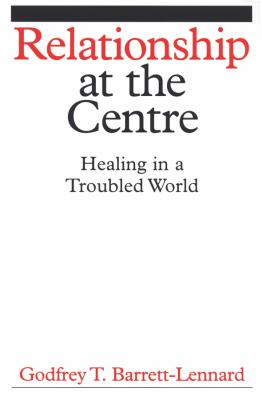 Relationship at the Centre : Healing in a Troubled World