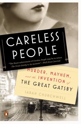 Careless People : Murder, Mayhem, and the Invention of the Great Gatsby