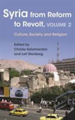 Syria from Reform to Revolt Vol. 2 : Culture, Society, and Religion