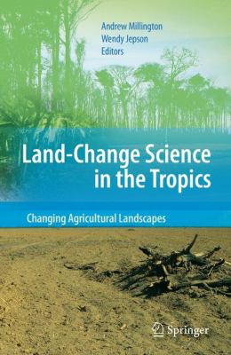 Land-Change Science in the Tropics : Changing Agricultural Landscapes