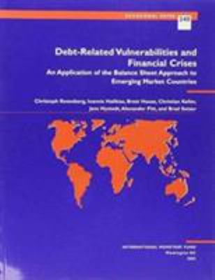 Debt-Related Vulnerabilities and Financial Crises : An Application of the Balance Sheet Approach to Emerging Market Countries