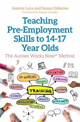 Teaching Pre-Employment Skills to 14-17 Year Olds : The Autism Works Now!® Method
