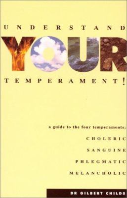Understand Your Temperament : A Guide to the Four Temperaments