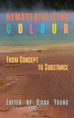 Rematerializing Colour : From Concept to Substance