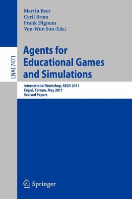 Agents for Educational Games and Simulations : International Workshop, AEGS 2011, Taipei, Taiwan, May 2, 2011, Revised Papers