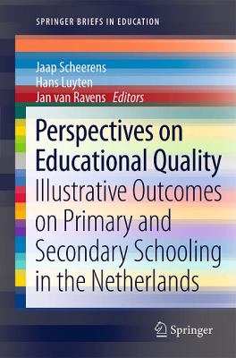 Perspectives on Educational Quality : Illustrative Outcomes on Primary and Secondary Schooling in the Netherlands