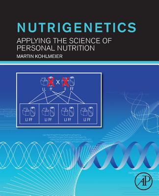 Nutrigenetics : Applying the Science of Personal Nutrition