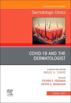 COVID-19 and the Dermatologist, an Issue of Dermatologic Clinics