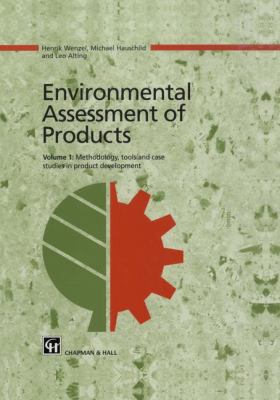 Environmental Assessment of Products Vol. 1 : Methodology, Tools and Case Studies in Product Development