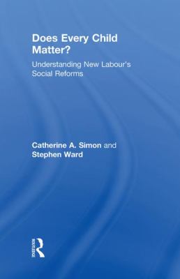 Does Every Child Matter? : Understanding New Labour's Social Reforms
