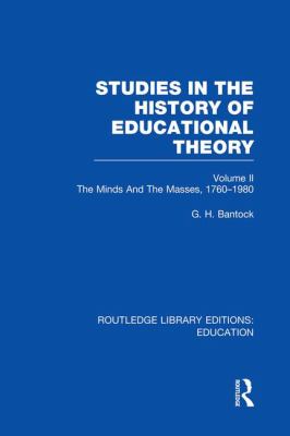 Studies in the History of Educational Theory Vol 2 : The Minds and the Masses, 1760-1980