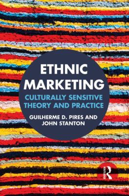 Ethnic Marketing : Culturally Sensitive Theory and Practice