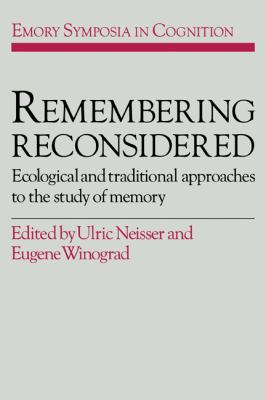 Remembering Reconsidered : Ecological and Traditional Approaches to the Study of Memory
