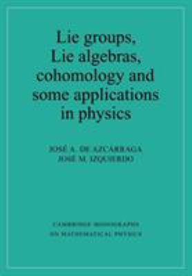 Lie Groups, Lie Algebras, Cohomology and Some Applications in Physics