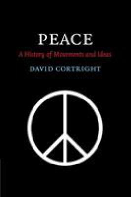 Peace : A History of Movements and Ideas