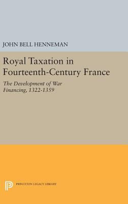 Royal Taxation in Fourteenth-Century France : The Development of War Financing, 1322-1359