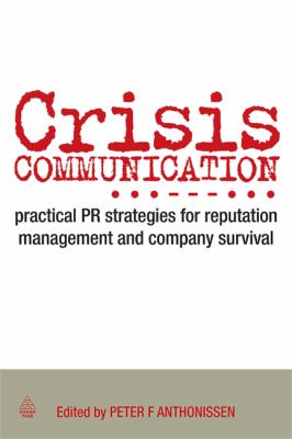 Crisis Communication : Practical PR Strategies for Reputation Management and Company Survival