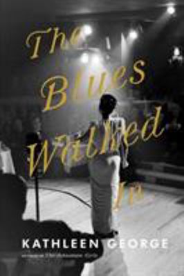 The Blues Walked In : A Novel