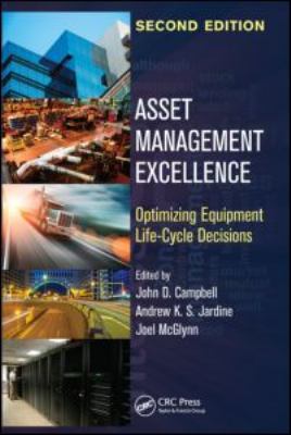 Asset Management Excellence : Optimizing Equipment Life-Cycle Decisions, Second Edition