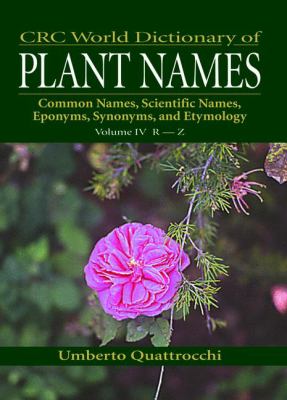 CRC World Dictionary of Plant Names : Common Names, Scientific Names, Eponyms. Synonyms, and Etymology