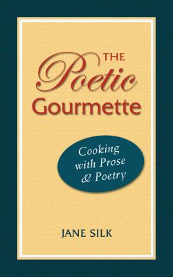 Poetic Gourmette : Cooking with Prose and Poetry