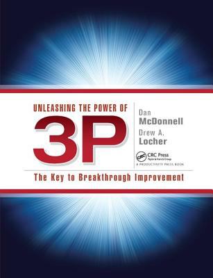 Unleashing the Power Of 3P : The Key to Breakthrough Improvement