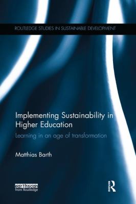 Implementing Sustainability in Higher Education : Learning in an Age of Transformation