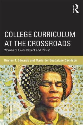 College Curriculum at the Crossroads : Women of Color Reflect and Resist