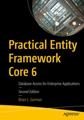 Practical Entity Framework Core 6 : Database Access for Enterprise Applications