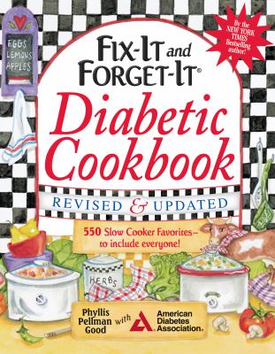 Fix-It and Forget-It Diabetic Cookbook : 550 Slow Cooker Favorites - To Include Everyone!