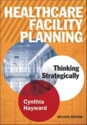 Healthcare Facility Planning : Thinking Strategically
