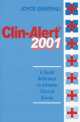 Clin-Alert 2001 : A Quick Reference to Adverse Clinical Events