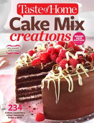 Taste of Home Cake Mix Creations : 234 Cakes, Cookies and Other Desserts from a Mix!