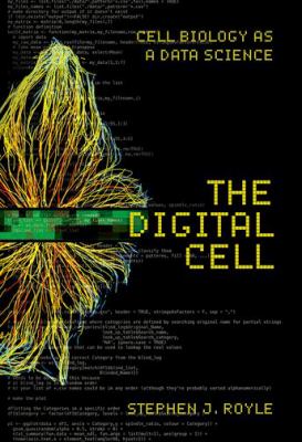 The Digital Cell : Cell Biology As a Data Science