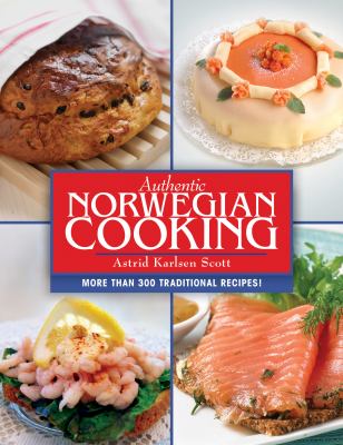 Authentic Norwegian Cooking : Traditional Scandinavian Cooking Made Easy