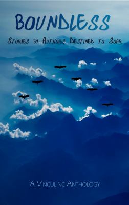 Boundless : Stories by Authors Destined to Soar